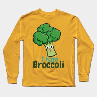 I Hate Broccoli Long Sleeve T-Shirt